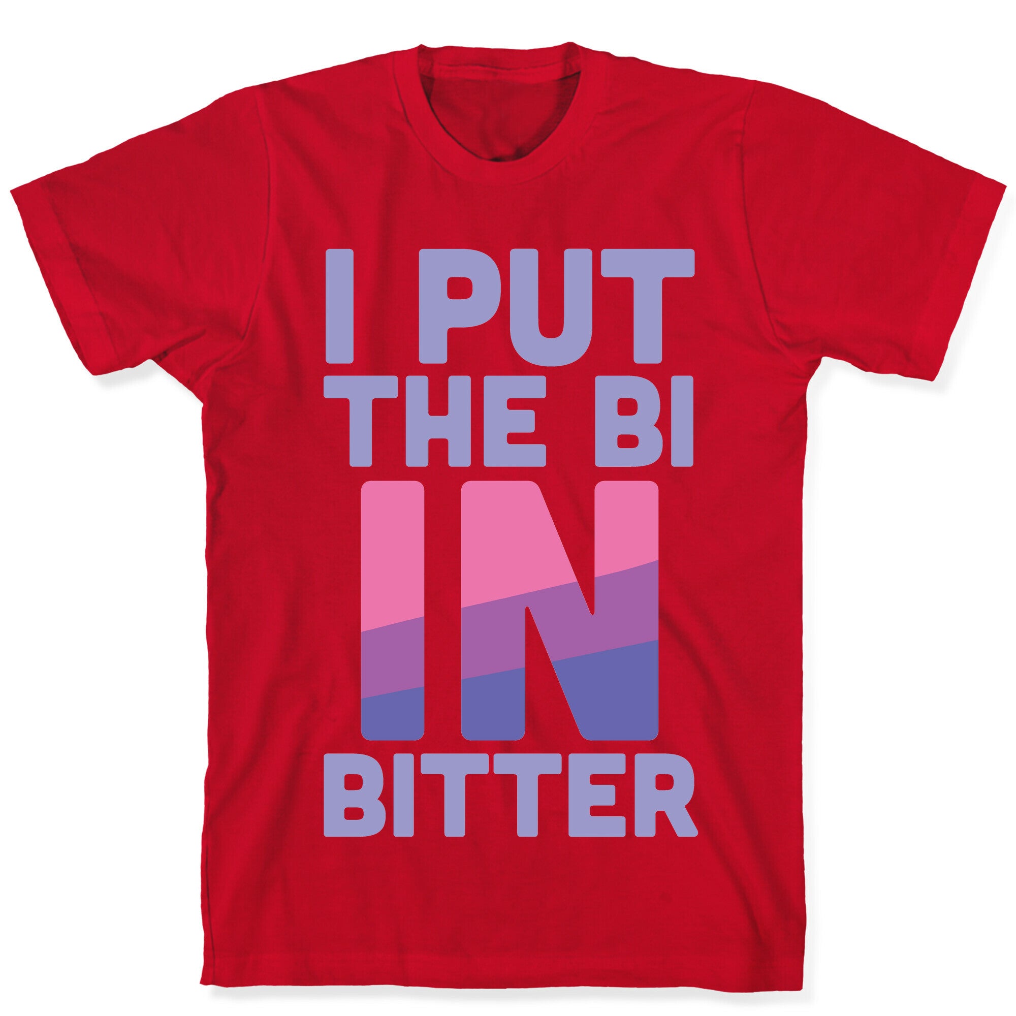 I Put the Bi in Bitter T-Shirt